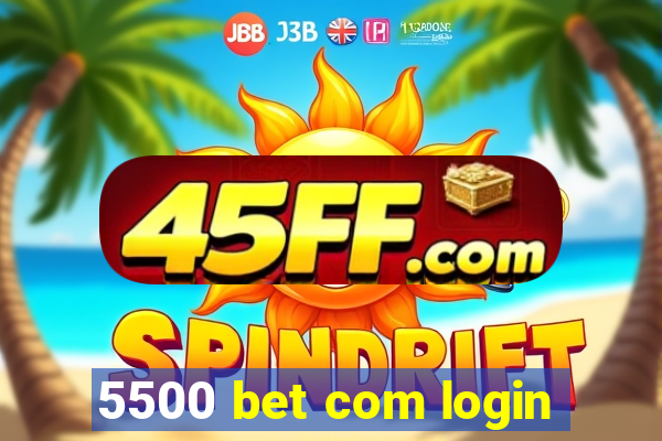 5500 bet com login